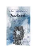 Dezradacinatii. Volumul 2. Am invins! de Adina Cristea Palada