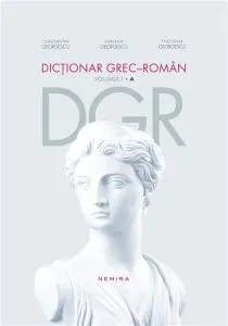 Dictionar grec-roman. Volumul I. A de Constantin Georgescu