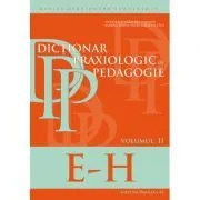 Dictionar praxiologic de pedagogie. Volumul 2 (E-H) de Musata-Dacia BOCOS