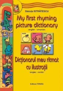 Dictionarul meu ritmat cu ilustratii / My first rhyming picture dictionary de Steluta Istratescu