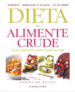 Dieta cu alimente crude. Calea sanatoasa catre o forma de invidiat