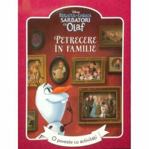 Disney. Regatul de gheata. Sarbatori cu Olaf