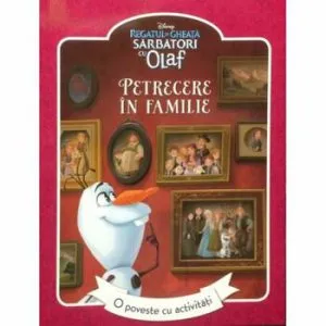 Disney. Regatul de gheata. Sarbatori cu Olaf