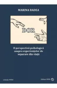 Dor. O perspectiva psihologica asupra experientelor de separare din viata de Marina Badea