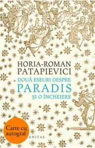 Doua eseuri despre paradis si o incheiere - cu autograf de Horia Roman Patapievici