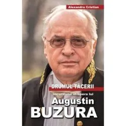 Drumul tacerii. Incursiune in opera lui Augustin Buzura de Alexandru Cristian