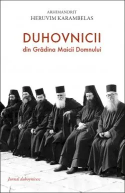 Duhovnicii din Gradina Maicii Domnu­lui. Jurnal duhovnicesc