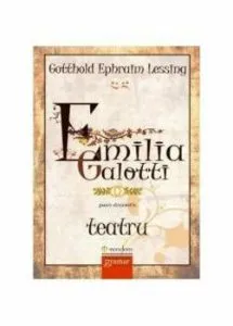 Emilia Galotti. Teatru de Gotthold Ephraim Lessing