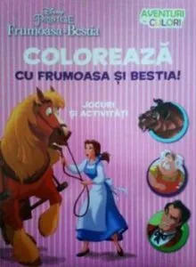 Frumoasa si bestia. Coloreaza cu Frumoasa si Bestia. Aventuri in culori