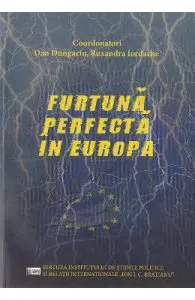 Furtuna perfecta in Europa de Dan Dungaciu