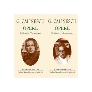 George Călinescu. Opere (Vol. V VI) Publicistică (1940-1947)