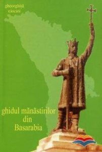 Ghidul manastirilor din Basarabia