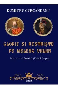 Glorie si restriste pe meleag valah de Dumitru Curcaneanu