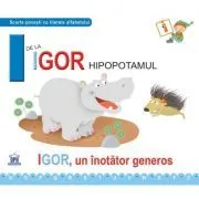 I de la Igor, hipopotamul. Necartonata de Emanuela Carletti