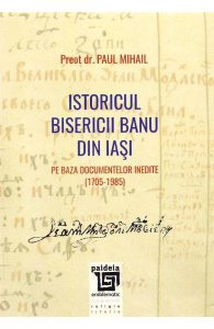 Istoricul Bisericii Banu Din Iasi