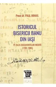 Istoricul Bisericii Banu Din Iasi