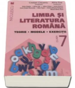 Limba si literatura romana clasa a VII-a. Teorie, modele, exercitii de Cristian Ciocaniu