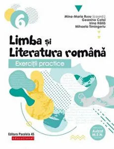 Limba si literatura romana. Exercitii practice. Clasa a VI-a. 2020-2021 de Geanina Cotoi