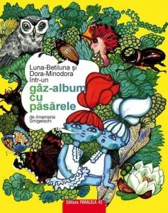Luna-Betiluna si Dora-Minodora intr-un gaz-album cu pasarele. Editita a II-a de Anamaria Smigelschi