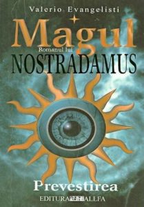 Magul. Romanul lui Nostradamus - vol. I Prevestirea