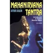 Mahanirvana Tantra. Introducere în Tantra Marelui Extaz de Arthur Avalon