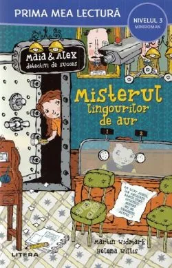 Maia si Alex: Misterul lingourilor de aur. Prima mea lectura de Martin Widmark