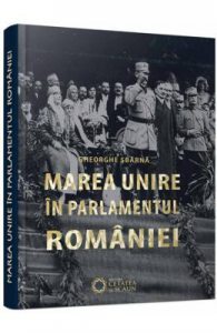 Marea Unire in Parlamentul Romaniei
