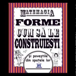 Matemagia - Forme: Cum sa le construiesti si povestile din spatele lor de Felicia Law
