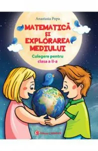 Matematica si explorarea mediului cls 2 culegere de Anastasia Popa