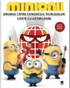 Minionii - Drumul catre Congresul Ticalosilor (contine abtibilduri)