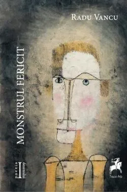 Monstrul fericit de Radu Vancu