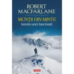Muntii din minte. Istoria unei fascinatii