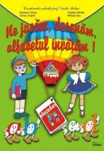 Ne jucam, desenam, alfabetul invatam! 1 de Marinela Chiriac