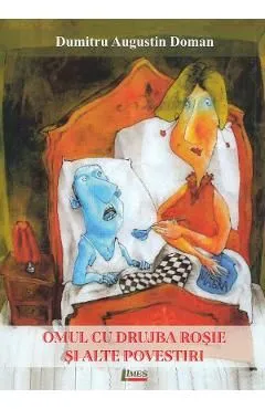 Omul cu drujba rosie si alte povestiri de Dumitru Augustin Doman