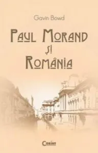 Paul Morand si Romania de Gavin Bowd