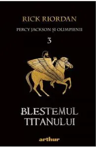 Percy Jackson si Olimpienii Vol.3: Blestemul titanului de Rick Riordan