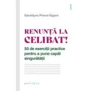 Renunta la celibat! de Geraldyne Prevot-Gigant