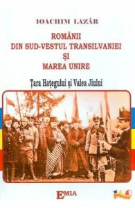Romanii din Sud-Vestul Transilvaniei si Marea Unire de Ioachim Lazar