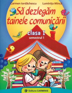Sa dezlegam tainele comunicarii - Clasa 1 Sem.1