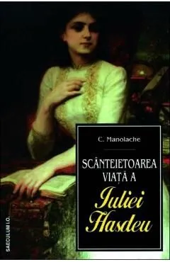Scanteietoarea viata a Iuliei Hasdeu de C. Manolache