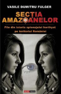 Secția Amazoanelor - File din istoria spionajului horthyst pe teritoriul Romaniei