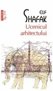 Ucenicul arhitectului (Top 10 ) de Elif Shafak