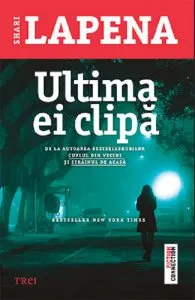 Ultima ei clipa de Shari Lapena
