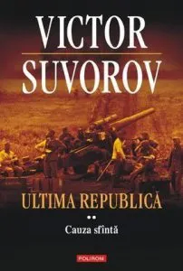 Ultima republica.Volumul II: Cauza sfinta de Victor Suvorov