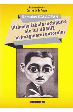 Ultimele fabule inchipuite ale lui Urmuz in imaginarul autorului