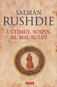 Ultimul suspin al Maurului de Salman Rushdie
