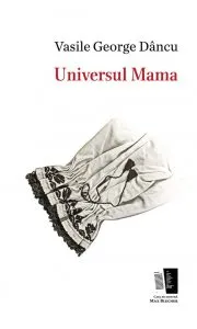 Universul Mama de Vasile George Dancu