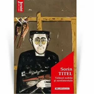 Valsuri nobile si sentimentale - Sorin Titel, Editia 2021 de Sorin Titel
