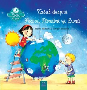 Vreau să știu - Totul despre Soare, Pământ și Lună de Pierre Winters