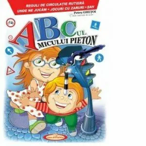 ABCul micului pieton. Reguli de circulatie rutiera. Unde ne jucam. Jocuri cu zaruri. Sah de Petru Ghetoi